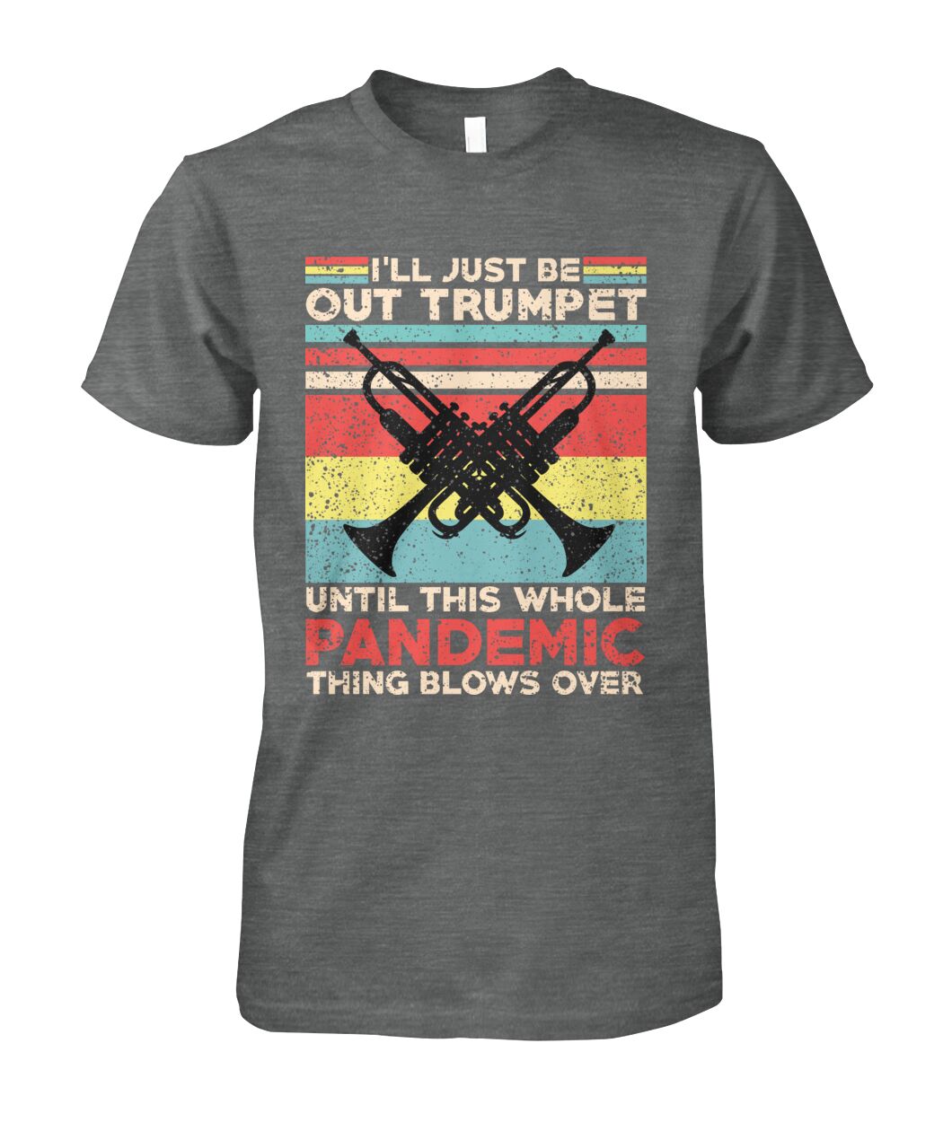 I'll Just Be Out Trumpet T-Shirt