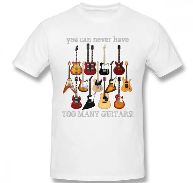You Can Never Have Too Many Guitars T-shirt