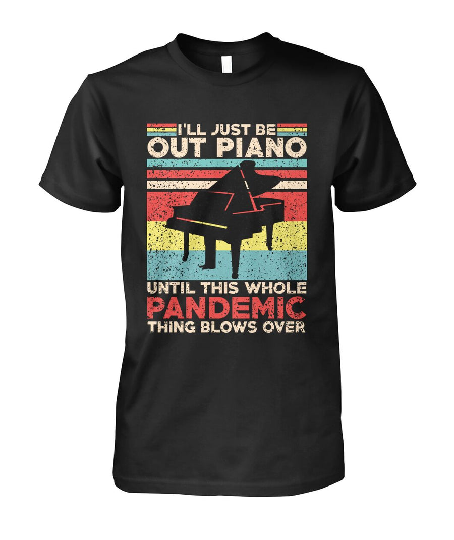 I'll Just Be Out Piano T-Shirt