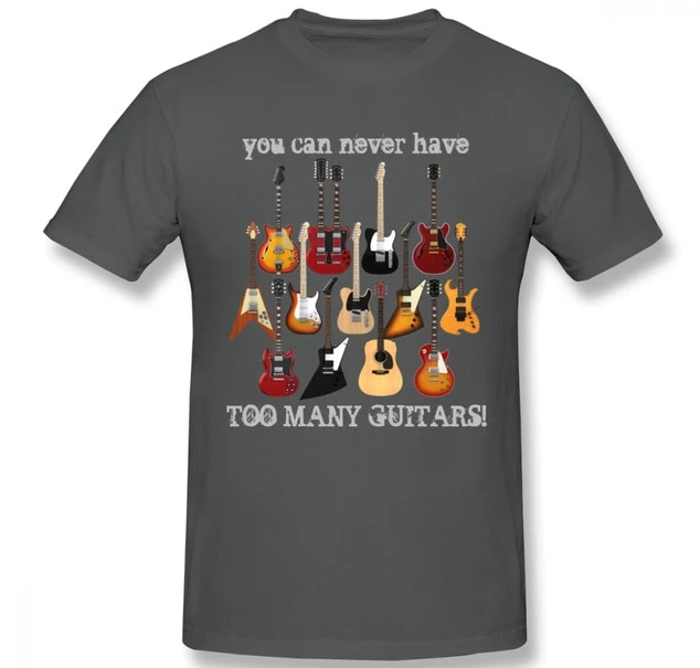 You Can Never Have Too Many Guitars T-shirt