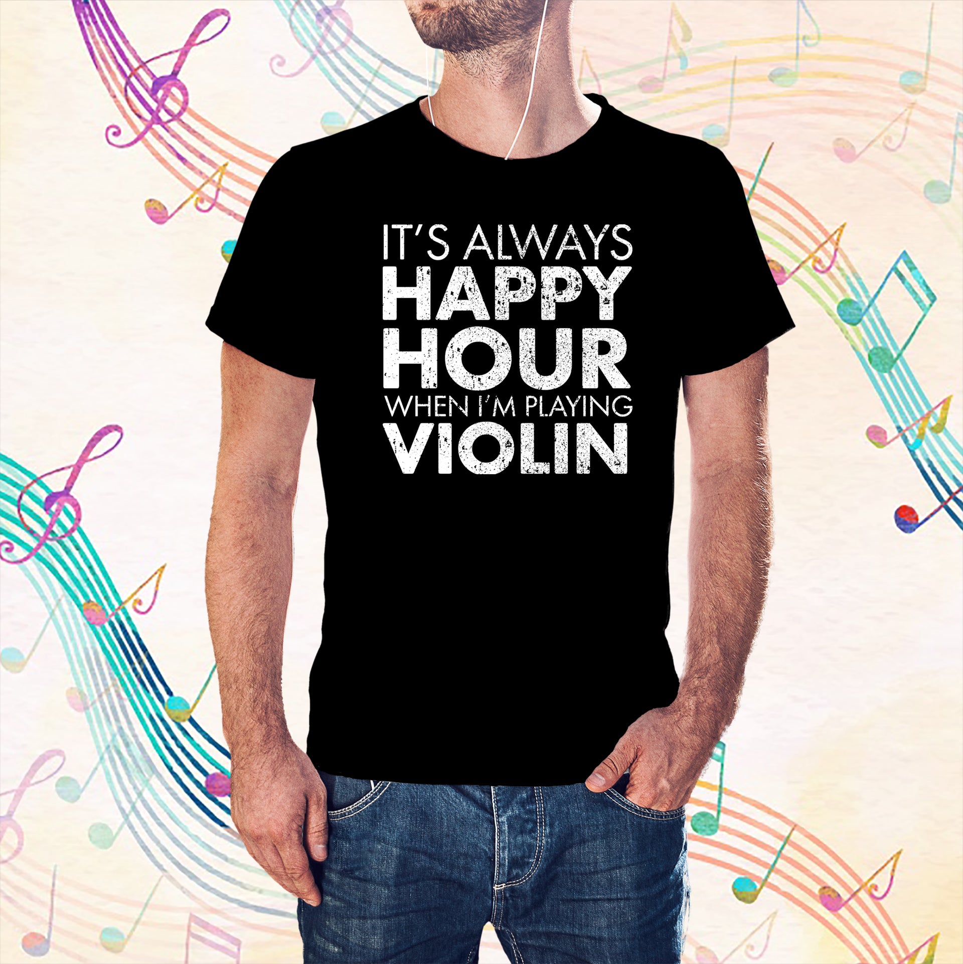IT'S ALWAYS HAPPY HOUR WHEN I'M PLAYING VIOLIN T-shirt