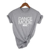 Dance Mode On T-shirt