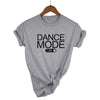 Dance Mode On T-shirt