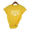 Dance Mode On T-shirt