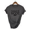 Dance Mode On T-shirt