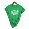 Dance Mode On T-shirt