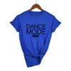 Dance Mode On T-shirt