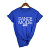 Dance Mode On T-shirt