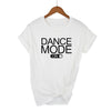 Dance Mode On T-shirt