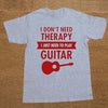 "I Don't Need Therapy - I Just Need To Play Guitar" T Shirt - Gray, Red Print / XS - { shop_name }} - Review