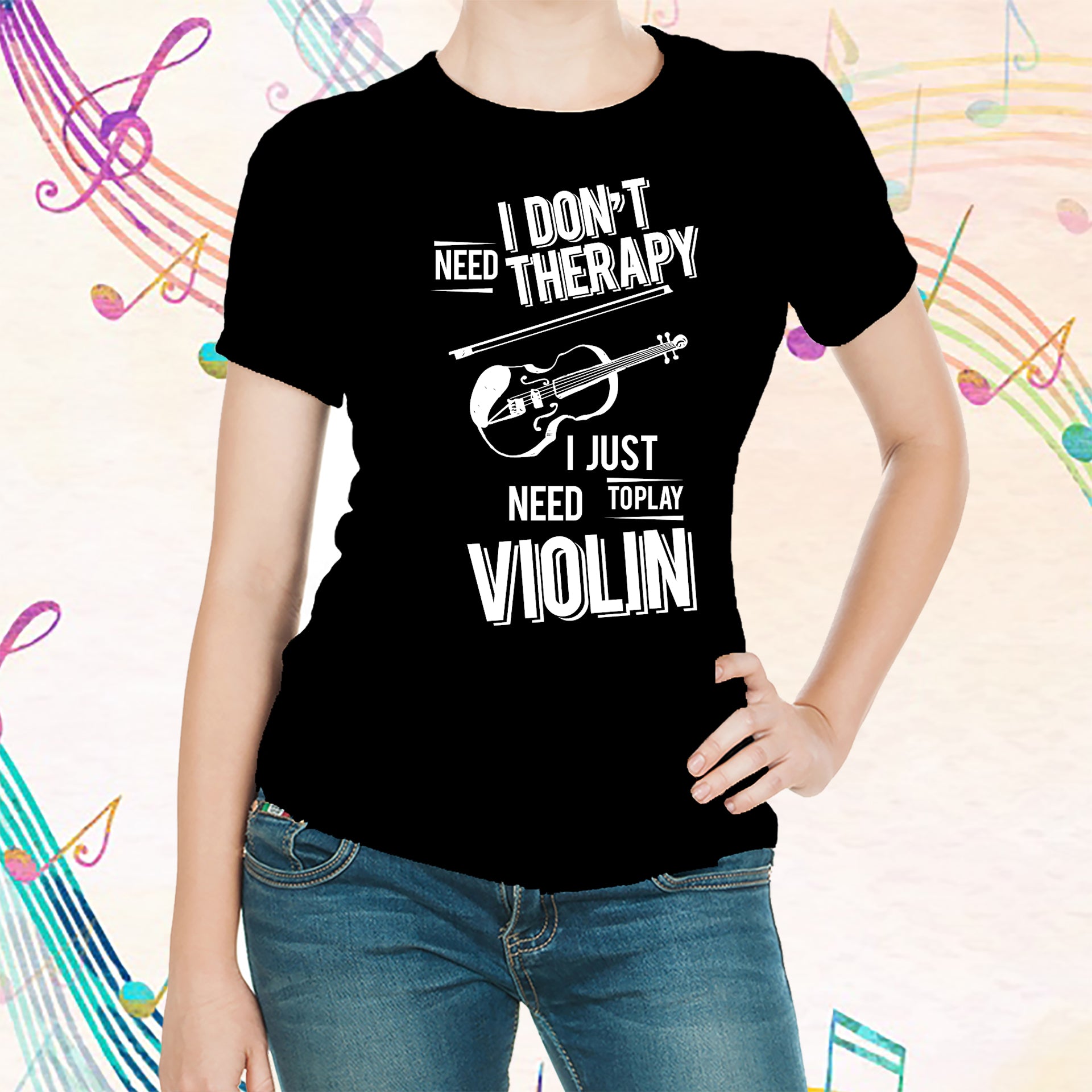 I don't need therapy ,I just need to play Violin T-shirt