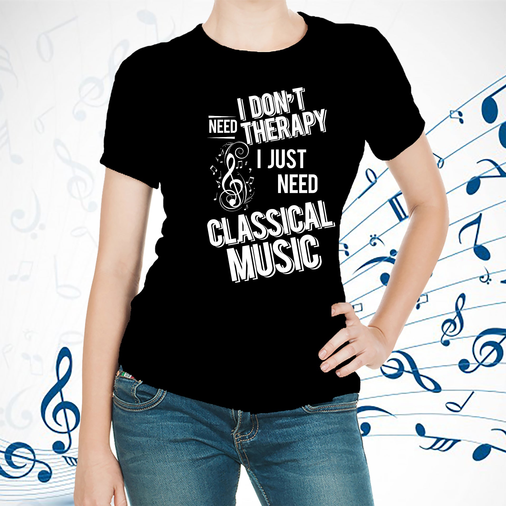 I don't need therapy ,I just need to play Classical Music T-shirt